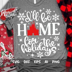 I'll Be Home for The Holidays SVG, Merry Christmas Svg, Christmas Trip Svg, Christmas Vacation, Main Street SVG, Mouse E