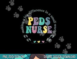 Pediatric Nurse PEDS Nursing School NICU Nurse RN nurse life png, sublimation copy