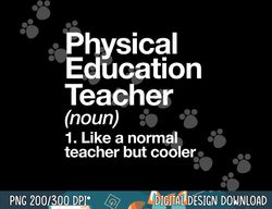 Physical Education PE Where Sweating Is Good PE Teacher  png, sublimation copy