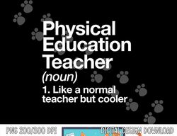 Physical Education PE Where Sweating Is Good PE Teacher  png, sublimation copy