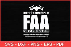 FAA Certified Drone Pilot  Remote Pilots Funny Svg Design