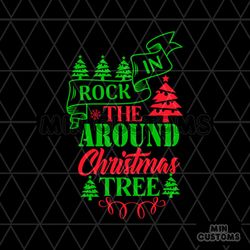 Rock In The Around Christmas Tree Svg, Christmas Svg, Rock In The Around Svg