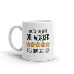 best oil worker mug-you're the best oil worker keep that shit up-5 star oil worker-five star oil worker-best oil worker