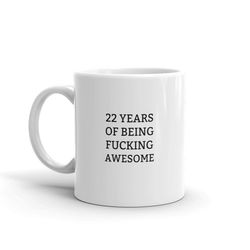 22 Years Of Being Fucking Awesome, Fucking Awesome Birthday Mug, Funny 22nd Mug, 22nd Birthday Mug, Rude 22nd Mug, Aweso