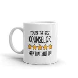 Best Counselor Mug-You're The Best Counselor Keep That Shit Up-5 Star Counselor-Five Star Counselor-Best Counselor Ever-