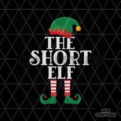 The Short Elf Svg, Christmas Svg, Elf Short Svg, Elf Svg, Merry Christmas Svg, Short Svg