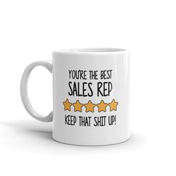 best sales rep mug-you're the best sales rep keep that shit up-5 star sales rep-five star sales rep-best sales rep ever-