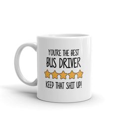 best bus driver mug-you're the best bus driver keep that shit up-5 star bus driver-five star bus driver-best bus driver