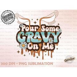 Pour some, gravy, turkey, rock and roll, leopard, PNG file, thanksgiving png, thanksgiving sublimation designs, pies png
