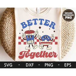 Better Together svg, America svg, 4th of july svg, Retro Character svg, Memorial day svg, dxf, png, eps, svg files for c