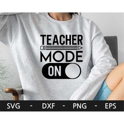 Teacher Mode ON svg, Teacher Shirt svg,  Funny Teaching svg , Teacher Quotes, Back to School svg, Summer svg,svg files f