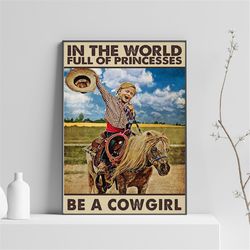 Little Cowgirl In The World Full Of Princesses, Be A Cowgirl Poster, Little Girl Riding Horse Wall Art, Vintage Riding H