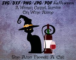 A Woman Cannot Survive On Wine Alone She Also Needs A Cat Halloween SVG, PNG, DXF, PDF, JPG,...