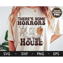 There's Some Horrors In This House svg, Halloween, Retro svg, Ghost svg, Pumpkin svg, Mummy svg, dxf, png, eps, svg file