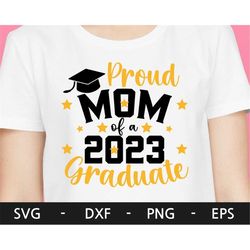 Proud Mom of a 2023 Graduate svg, Class of 2023 svg, Graduation svg, Graduate svg, Graduation 2023 t shirt, School svg,