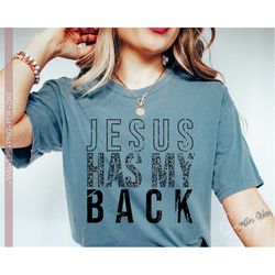 Jesus Has My Back Svg Png, Distressed Christian Womens Shirt Design, Scripture, Religious, Cut, Cricut, Sublimation Digi