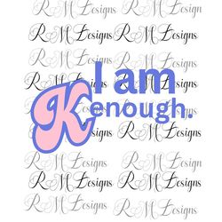 I am Kenough Png File,  Barbi and Ken Barbi Movie Shirt I am Enough Png file