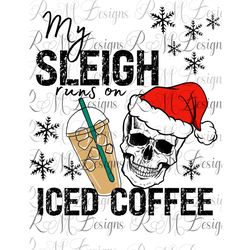 My Sleigh Runs On Iced Coffee Png, Christmas png, Christmas Skull with Santa Claus Hat Png, Christmas png,
