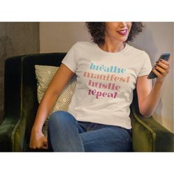 Breathe Manifest Hustle Repeat SVG, PNG, JPG , self care, manifest, good energy, love, peace