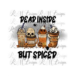 Dead Inside But Spiced png,  instant Download, Sublimation, Autumn png, pumpkin png,  skeleton png,  cricut, coffee mug
