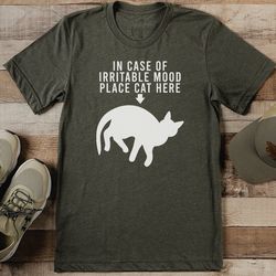 in case of irritable mood place cat here tee