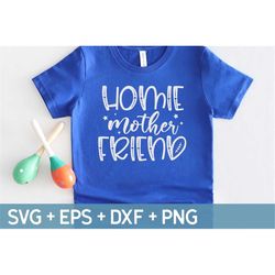 Homie Mother Friend Svg, Parent and Child Svg, Mom Life, Mama, Mother's Day Svg, Funny, Sassy, Svg For Making Cricut Fil