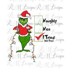 Grinch Naughty Nice I Tried, A Grinch Xmas, Christmas png, Grinch Png, A Grinch Christmas, Grinchclaus - FetchEckman