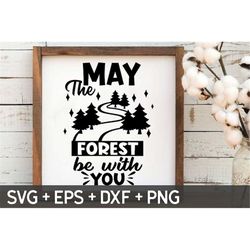 May The Forest Svg, Hiking Svg, Hiking Cut File, Mountain Svg, Camping Svg, Outdoors Svg, Svg For Making Cricut File, Di