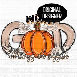 With God all things are possible fall pumpkins download original designer