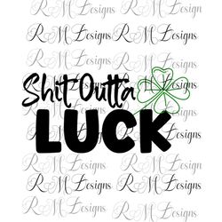 Shit Outta Luck Png, Instant Download File, St. Patrick's Day Png, Lucky Clover Png, Pattys Day shirt Png File, Sublimat