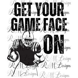 Get Your Game Face One Png, Football png, Superbowl png, Football Party Sign, Superbowl Party Sign, Football Shirt png,