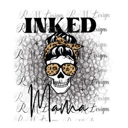 Inked Skull Mama Png, Skull png, Skull Mama png, Scary Inked Mama png, Instant Download, Cricut, Sublimation png, Inked
