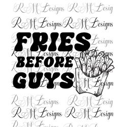 Fries Before Guys png, Galantines Png, Valentine's Day png, Retro Valentine png, French Fries Png, Valentine Shirt png,