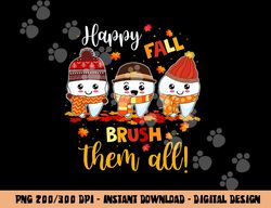 Happy Fall Brush Them All Dental Dentist Squad Thanksgiving png, sublimation copy