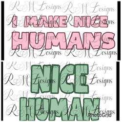 I Make Nice Humans, Nice Human Png Instant Download File, Mommy & Me Png File, Mother's Day Png, Cute Mother's Day Shirt
