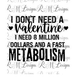 I Don't Need a Valentine png, Valentine shirt png file, Valentine png, Be my valentine png, Funny Valentine Shirt