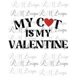 My Cat Is My Valentine png Instant Download File, Cat Lover shirt, Cat Vibes, Valentine Png , Gift for cat lovers, Valen