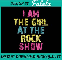 Vintage I Am The Girl At The Rock Show, Rock Music Lover Tee Png, First Day Of School Png, Back To School Png, Digital D