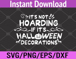 Halloween It's Not Hoarding If It's Halloween Svg, Eps, Png, Dxf, Digital Download