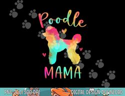 Poodle Mama Colorful Poodle Gifts Dog Mom  png, sublimation copy