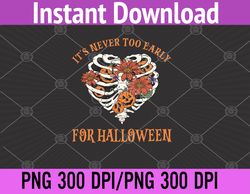 Skeleton Pumpkin Rib Cage It's Never Too Early For Halloween PNG, Digital Download