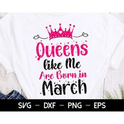 Queens like Me Are Born in March Svg, Birthday Girl Svg, Birthday Princess Svg, June Birthday Svg, Files for Cutting, Gi