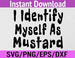I Identify Myself As Mustard Funny Quotes Halloween Costume Svg, Eps, Png, Dxf, Digital Download