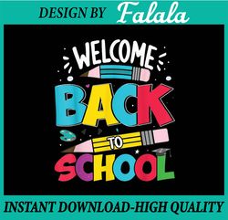 Welcome Back to School s for Teachers Students Png, First Day Of School Png, Back To School Png, Digital Download