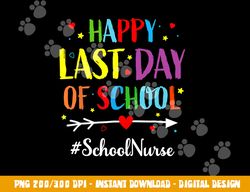Happy Last Day Of School Nurse Teacher Summer Funny  png, sublimation copy