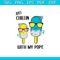 Summer Shirt Vector Just Chillin With My Pops Ice Cream Svg, Holiday Gifts For Girl Svg Diy Crafts Svg Files For Cricut,