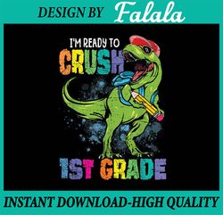 Dinosaur Back To School s Ready To Crush 1st Grade Kids Png, First Day Of School Png, Back To School Png, Digital Downlo
