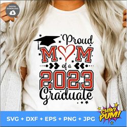 Proud Mom of a 2023 Graduate SVG, Graduate 2023 SVG, Graduation 2023 shirt SVG, Class of 2023, Instant Downloads