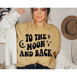 To the Moon and Back, Love Quotes SVG, PNG, EPS, Valentines Day Svg, Love Sayings Svg, Cricut, Silhouette, Retro, Trendy