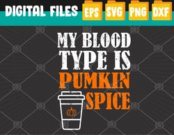 My Blood Type Is Pumpkin Spice Halloween Svg, Eps, Png, Dxf, Digital Download